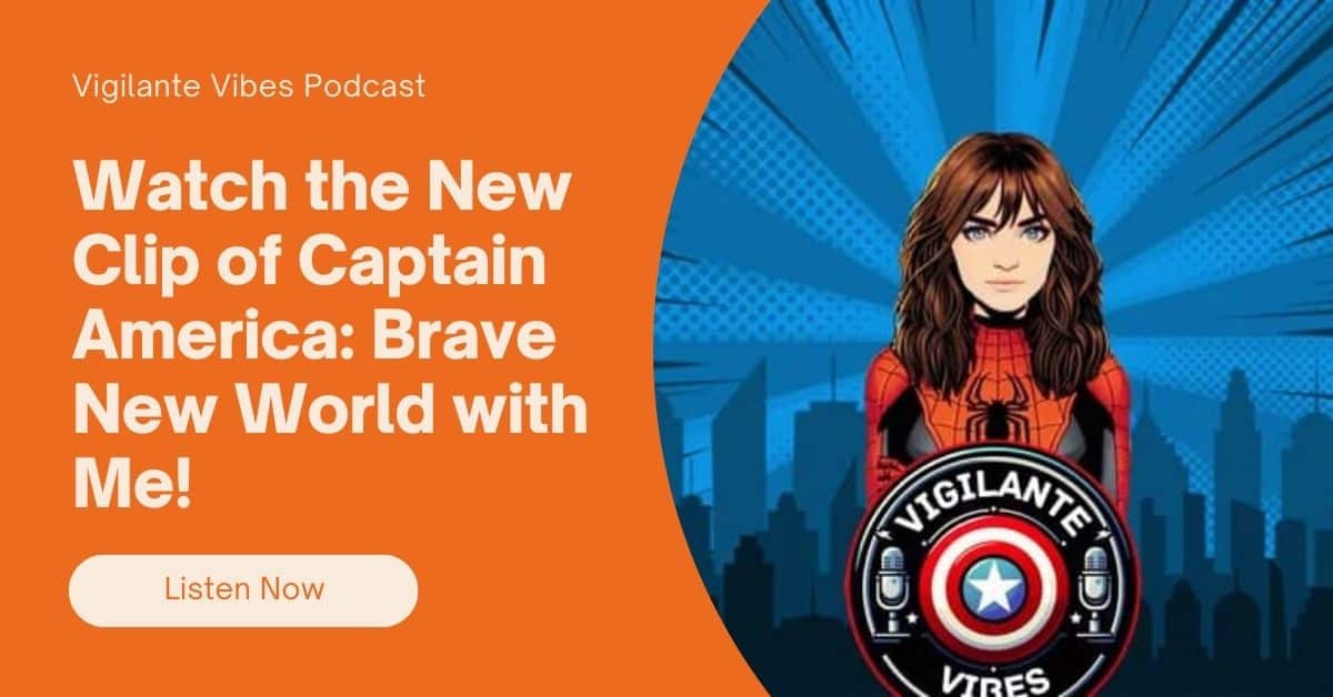 watch the new clip of captain america brave new world with me!